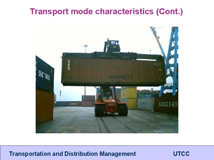 Transport mode characteristics (Cont. ) Transportation and Distribution Management UTCC 