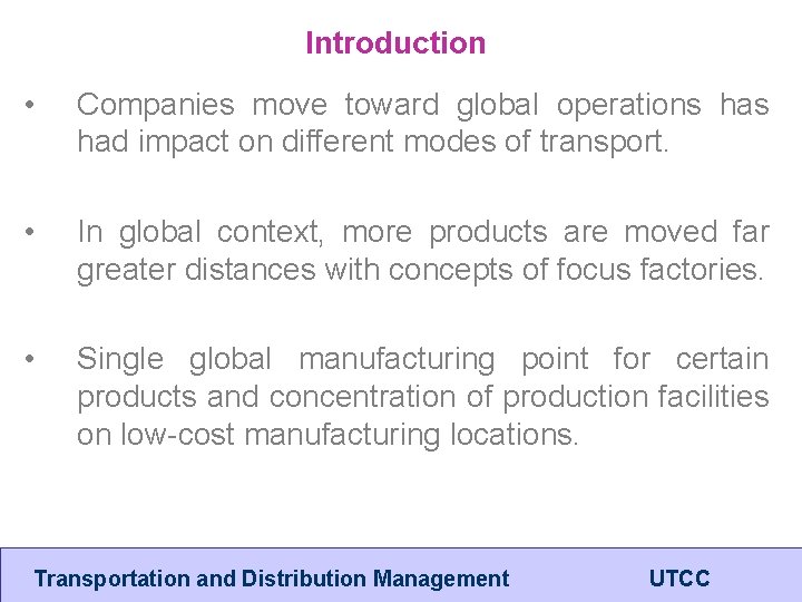 Introduction • Companies move toward global operations had impact on different modes of transport.