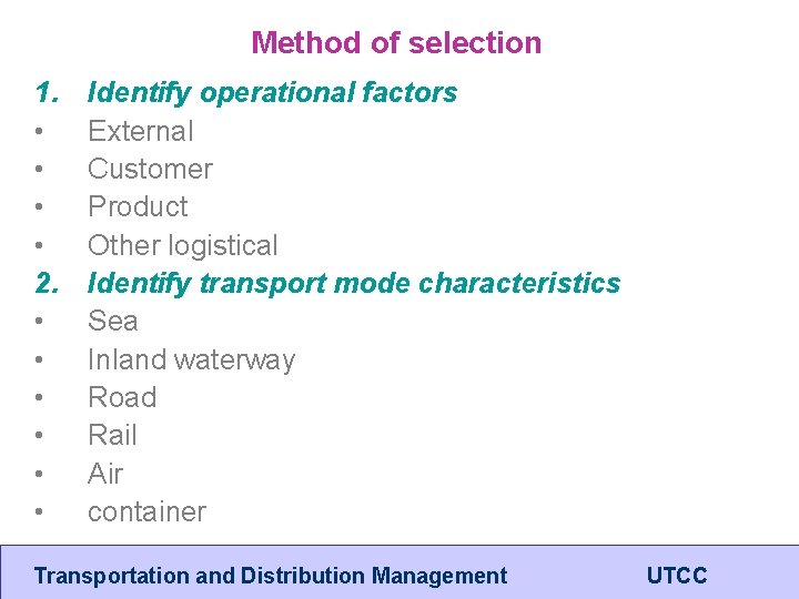 Method of selection 1. • • 2. • • • Identify operational factors External