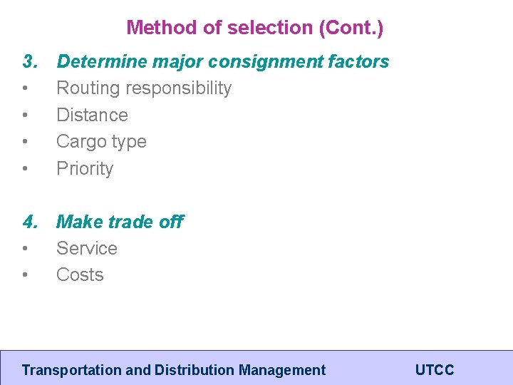 Method of selection (Cont. ) 3. • • Determine major consignment factors Routing responsibility