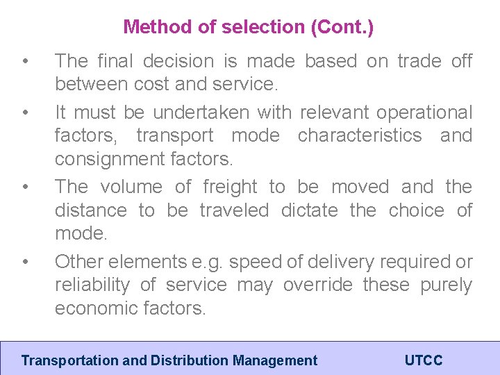 Method of selection (Cont. ) • • The final decision is made based on