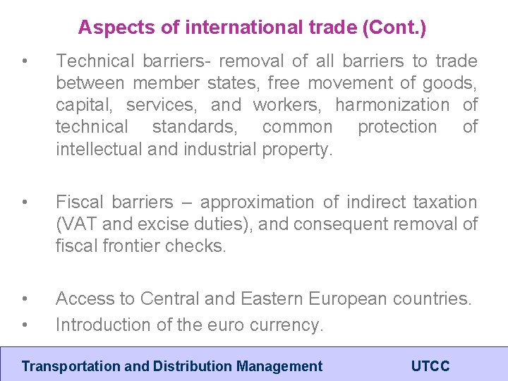 Aspects of international trade (Cont. ) • Technical barriers- removal of all barriers to