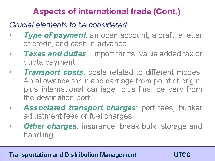 Aspects of international trade (Cont. ) Crucial elements to be considered: • Type of
