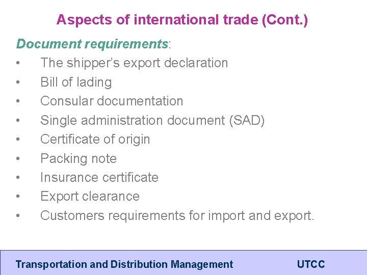 Aspects of international trade (Cont. ) Document requirements: • The shipper’s export declaration •