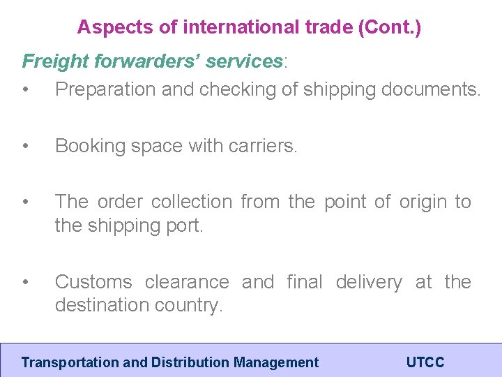 Aspects of international trade (Cont. ) Freight forwarders’ services: • Preparation and checking of
