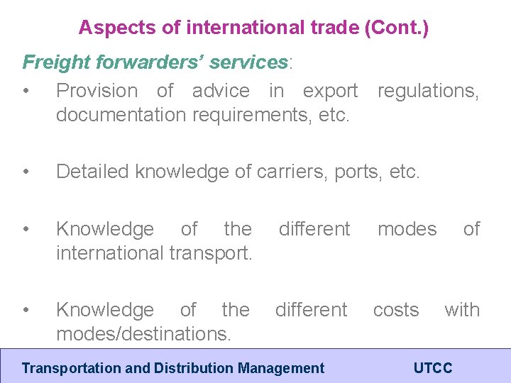 Aspects of international trade (Cont. ) Freight forwarders’ services: • Provision of advice in