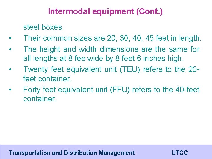 Intermodal equipment (Cont. ) • • steel boxes. Their common sizes are 20, 30,