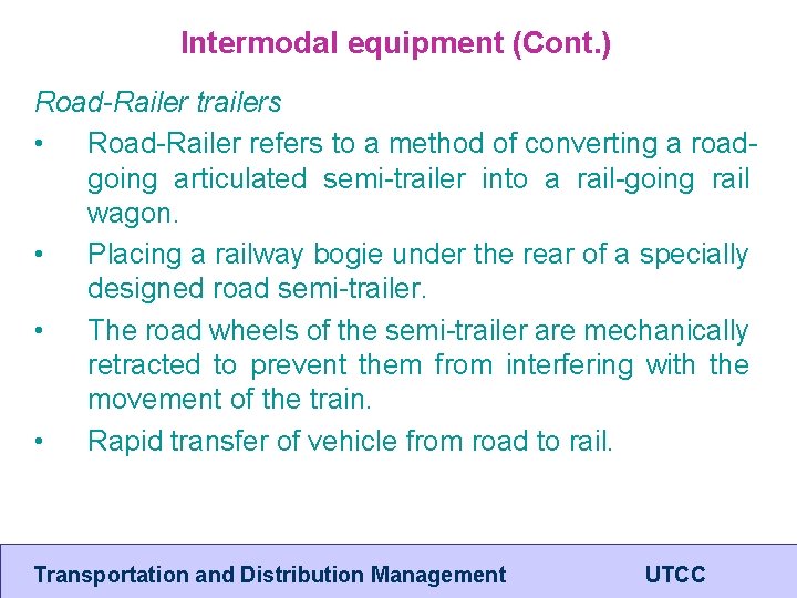 Intermodal equipment (Cont. ) Road-Railer trailers • Road-Railer refers to a method of converting