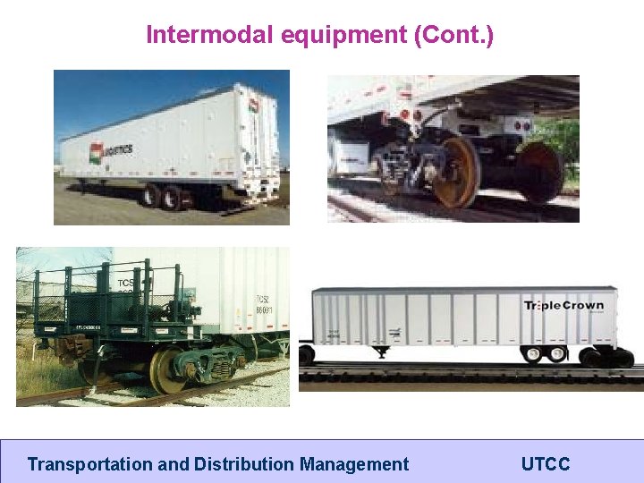 Intermodal equipment (Cont. ) Transportation and Distribution Management UTCC 