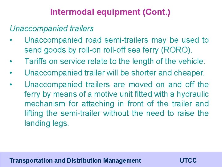 Intermodal equipment (Cont. ) Unaccompanied trailers • Unaccompanied road semi-trailers may be used to