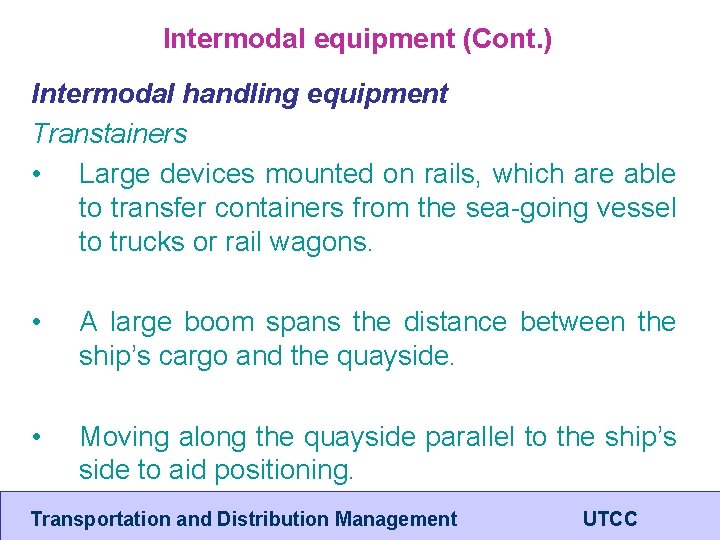 Intermodal equipment (Cont. ) Intermodal handling equipment Transtainers • Large devices mounted on rails,