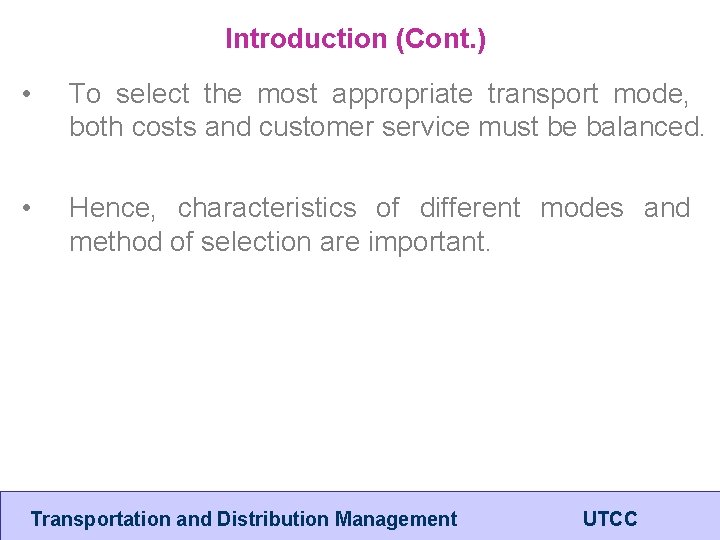 Introduction (Cont. ) • To select the most appropriate transport mode, both costs and