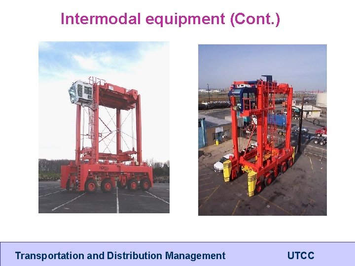 Intermodal equipment (Cont. ) Transportation and Distribution Management UTCC 