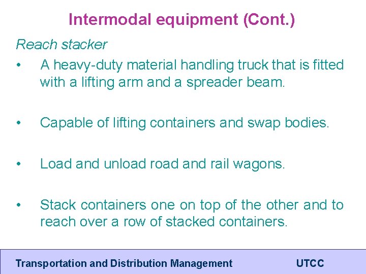 Intermodal equipment (Cont. ) Reach stacker • A heavy-duty material handling truck that is