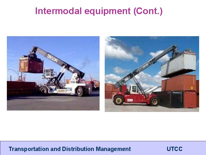 Intermodal equipment (Cont. ) Transportation and Distribution Management UTCC 