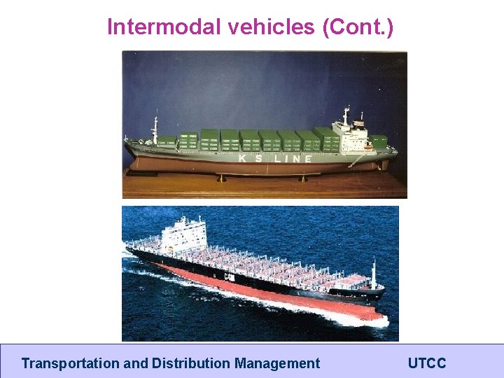 Intermodal vehicles (Cont. ) Transportation and Distribution Management UTCC 