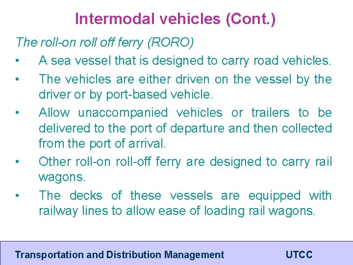 Intermodal vehicles (Cont. ) The roll-on roll off ferry (RORO) • A sea vessel