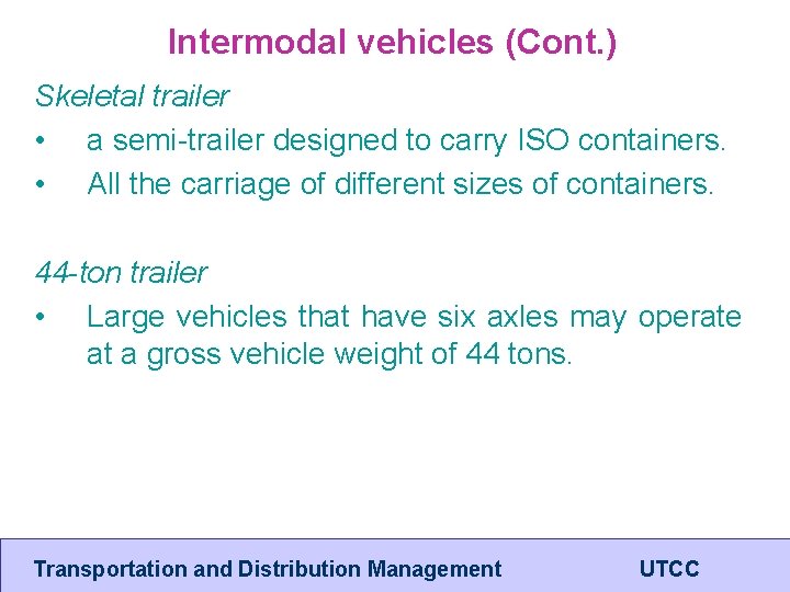 Intermodal vehicles (Cont. ) Skeletal trailer • a semi-trailer designed to carry ISO containers.