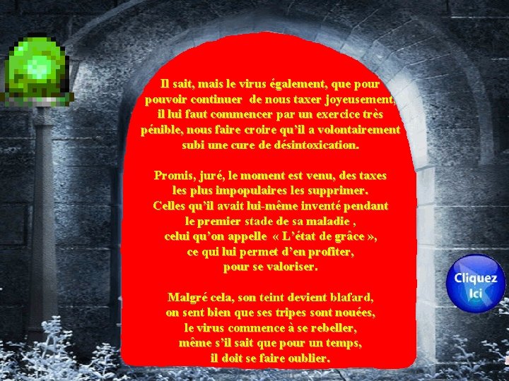 Il sait, mais le virus également, que pour pouvoir continuer de nous taxer joyeusement,