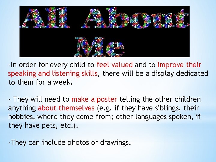 -In order for every child to feel valued and to improve their speaking and