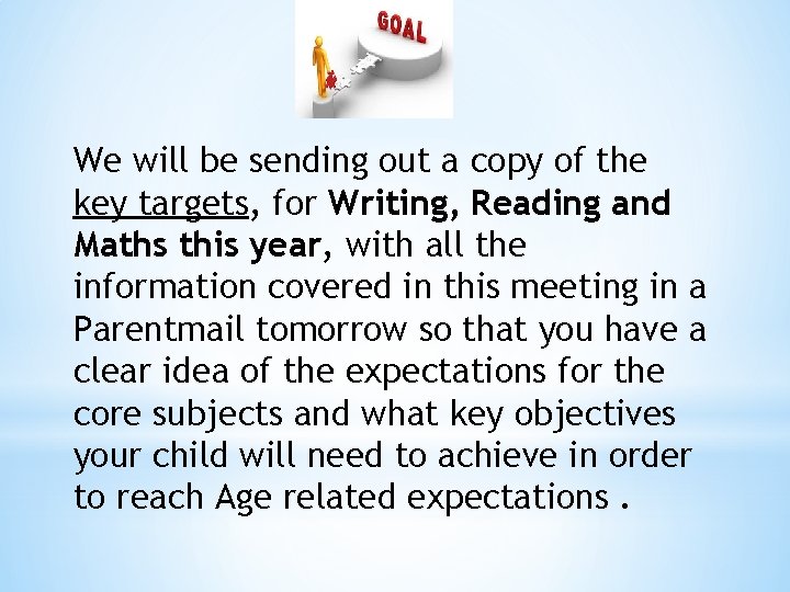 We will be sending out a copy of the key targets, for Writing, Reading