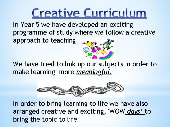 In Year 5 we have developed an exciting programme of study where we follow