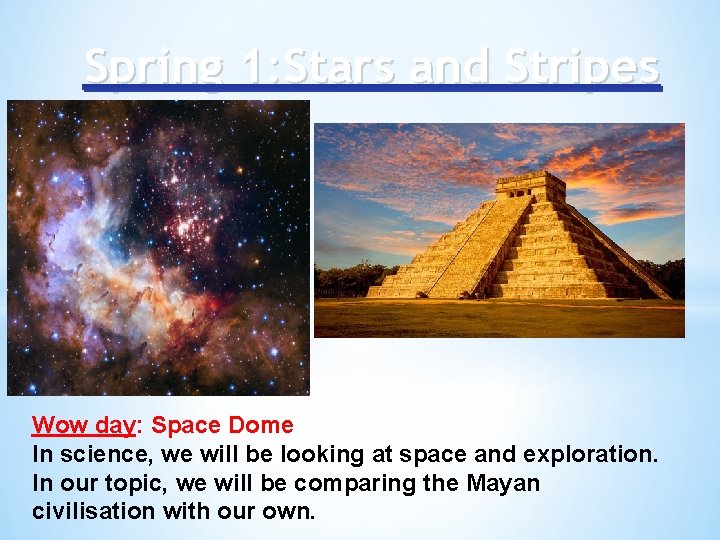 Spring 1: Stars and Stripes Wow day: Space Dome In science, we will be
