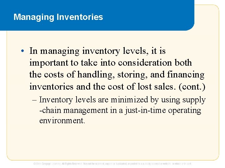 Managing Inventories • In managing inventory levels, it is important to take into consideration