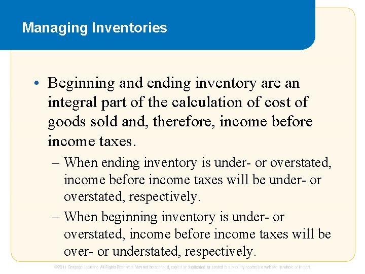 Managing Inventories • Beginning and ending inventory are an integral part of the calculation