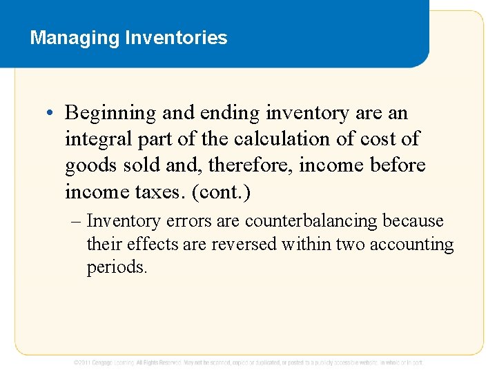 Managing Inventories • Beginning and ending inventory are an integral part of the calculation