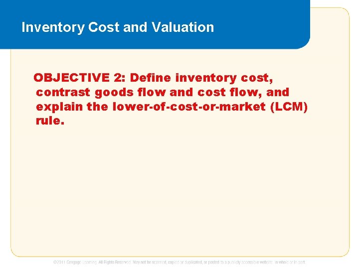 Inventory Cost and Valuation OBJECTIVE 2: Define inventory cost, contrast goods flow and cost