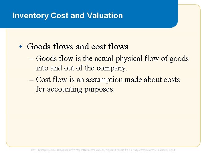 Inventory Cost and Valuation • Goods flows and cost flows – Goods flow is