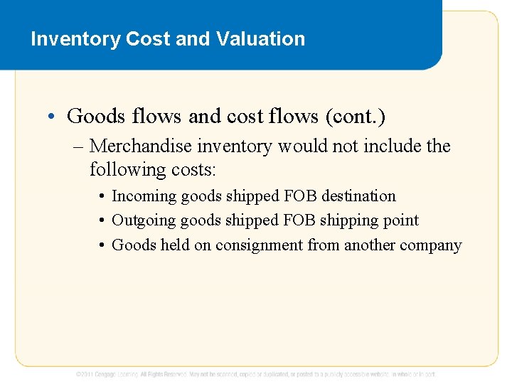 Inventory Cost and Valuation • Goods flows and cost flows (cont. ) – Merchandise