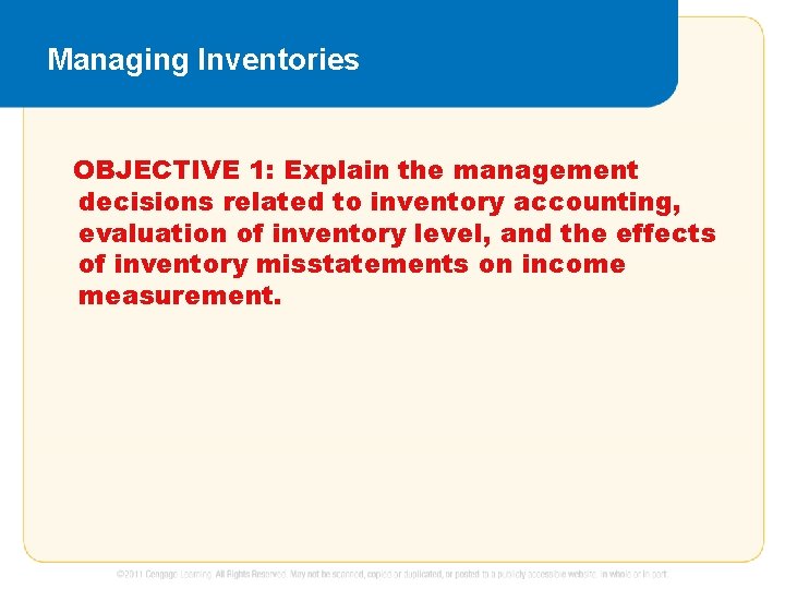 Managing Inventories OBJECTIVE 1: Explain the management decisions related to inventory accounting, evaluation of