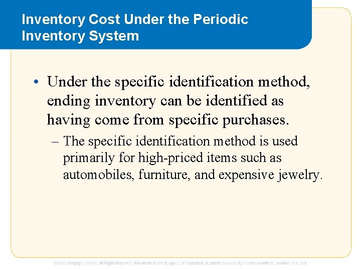 Inventory Cost Under the Periodic Inventory System • Under the specific identification method, ending