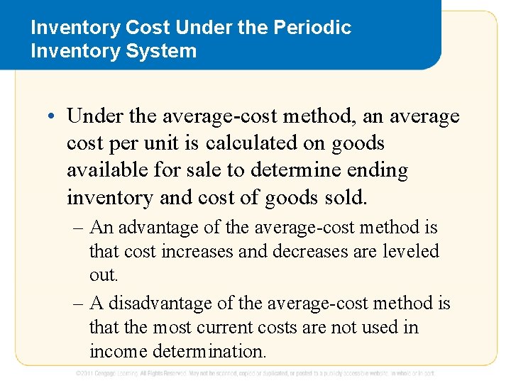 Inventory Cost Under the Periodic Inventory System • Under the average-cost method, an average