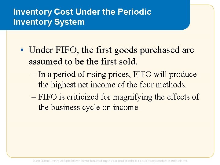 Inventory Cost Under the Periodic Inventory System • Under FIFO, the first goods purchased