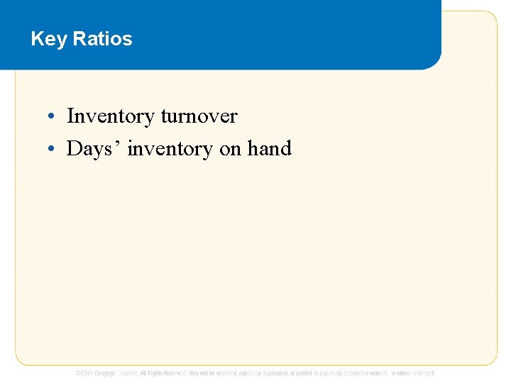 Key Ratios • Inventory turnover • Days’ inventory on hand 