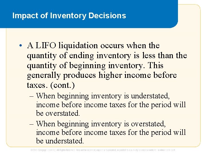 Impact of Inventory Decisions • A LIFO liquidation occurs when the quantity of ending