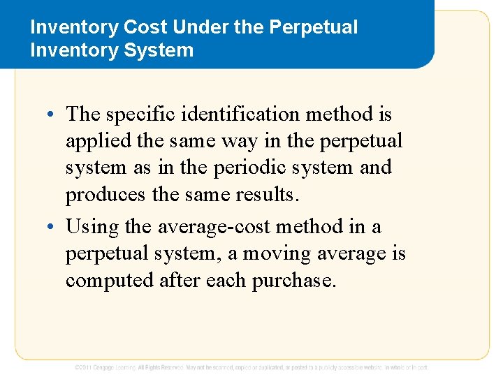 Inventory Cost Under the Perpetual Inventory System • The specific identification method is applied