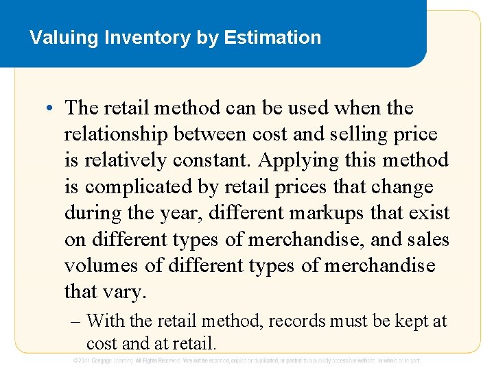 Valuing Inventory by Estimation • The retail method can be used when the relationship