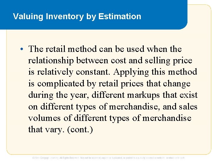 Valuing Inventory by Estimation • The retail method can be used when the relationship