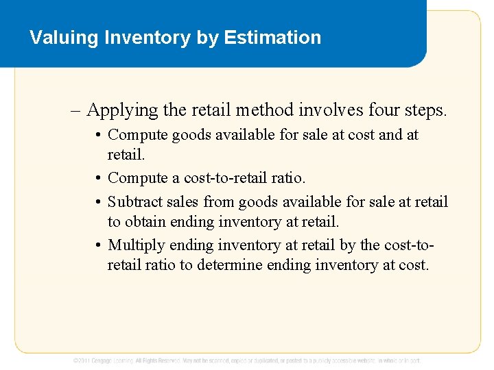 Valuing Inventory by Estimation – Applying the retail method involves four steps. • Compute
