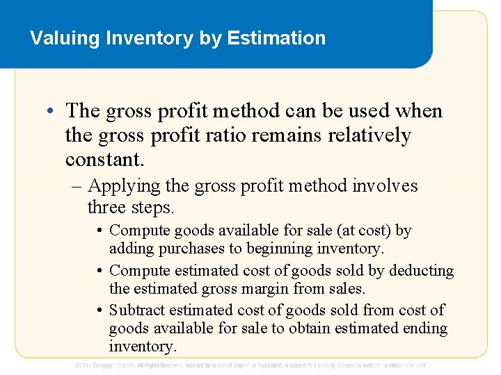 Valuing Inventory by Estimation • The gross profit method can be used when the