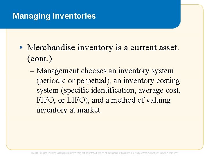 Managing Inventories • Merchandise inventory is a current asset. (cont. ) – Management chooses