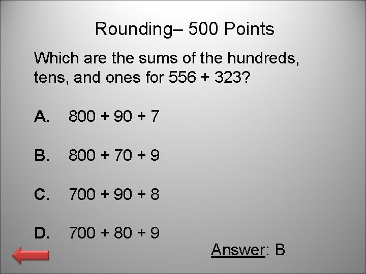 Rounding– 500 Points Which are the sums of the hundreds, tens, and ones for