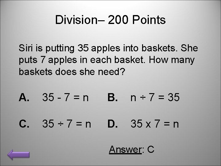 Division– 200 Points Siri is putting 35 apples into baskets. She puts 7 apples