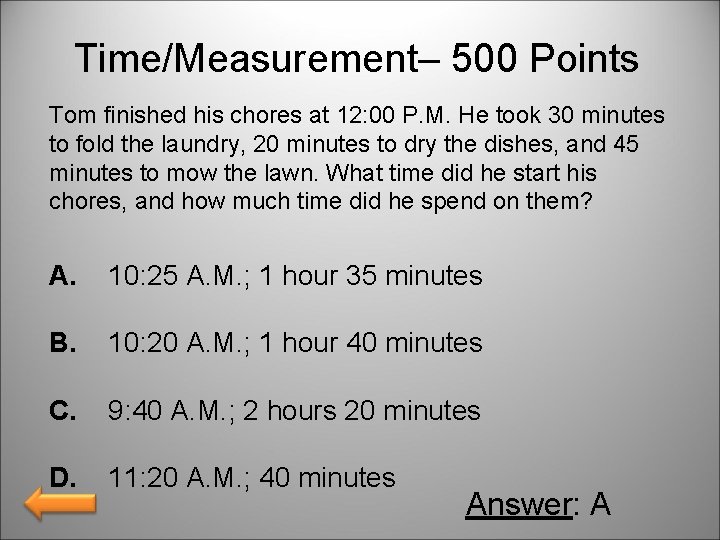 Time/Measurement– 500 Points Tom finished his chores at 12: 00 P. M. He took