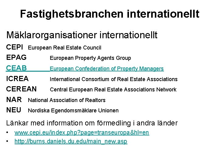 Fastighetsbranchen internationellt Mäklarorganisationer internationellt CEPI European Real Estate Council EPAG European Property Agents Group
