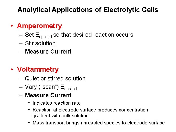 Analytical Applications of Electrolytic Cells • Amperometry – Set Eapplied so that desired reaction